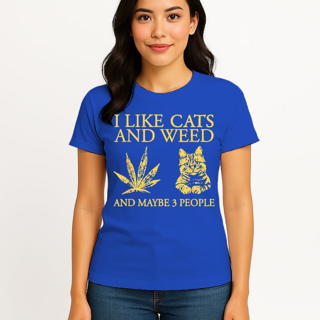 I Like Cats And Weed And Maybe 3 People Womens T-Shirt