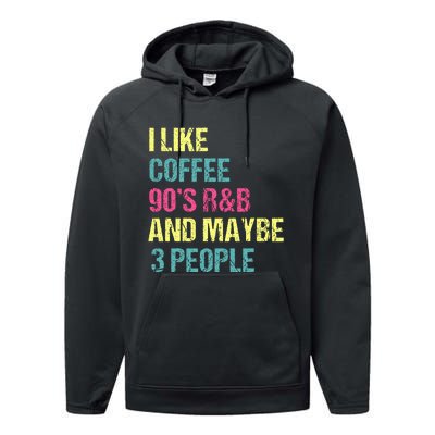 I Like Coffee 90s R&B And Maybe 3 People Performance Fleece Hoodie