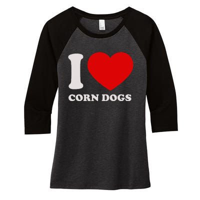 I Love Corn Dogs I Heart Corn Dogs For Corn Dogs Lover Women's Tri-Blend 3/4-Sleeve Raglan Shirt