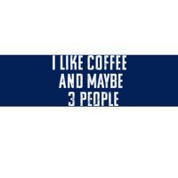 I Like Coffee And Maybe Three People Vintage Used Look Bumper Sticker