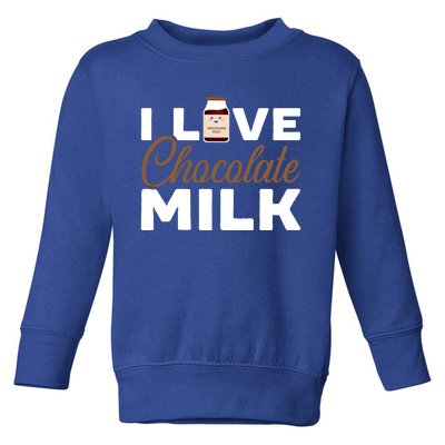 I Love Chocolate Milk Er Choco Chocolate Flavor Gift Toddler Sweatshirt