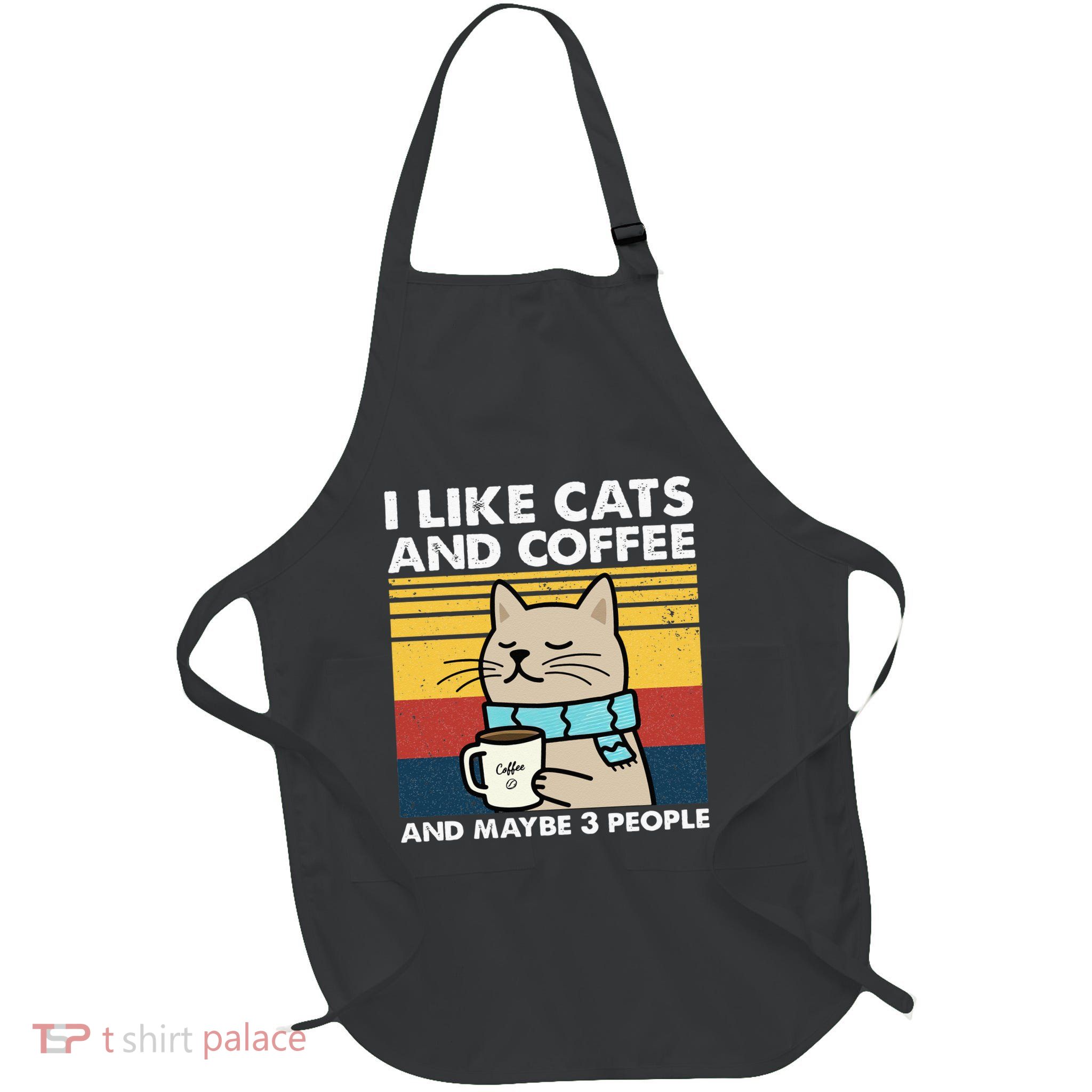 I Like Cats And Coffee And Maybe 3 People Retro Coffee Lover Apron