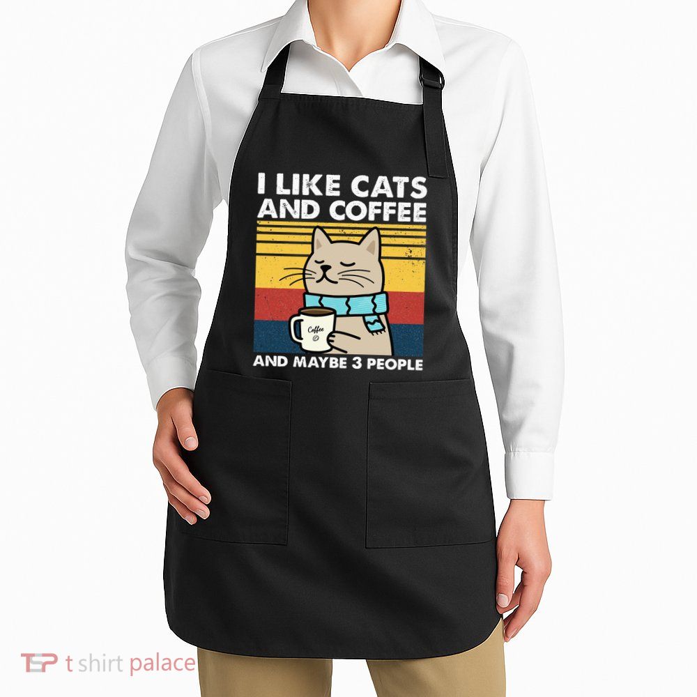 I Like Cats And Coffee And Maybe 3 People Retro Coffee Lover Apron