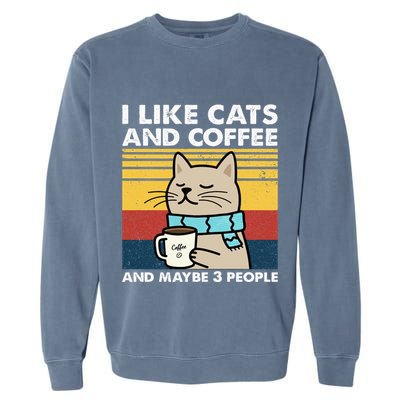 I Like Cats And Coffee And Maybe 3 People Retro Coffee Lover Garment-Dyed Sweatshirt