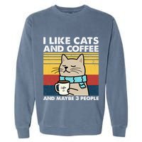 I Like Cats And Coffee And Maybe 3 People Retro Coffee Lover Garment-Dyed Sweatshirt