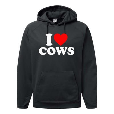 I Love Cows I Heart Cows Funny Farming Cow Lover Performance Fleece Hoodie