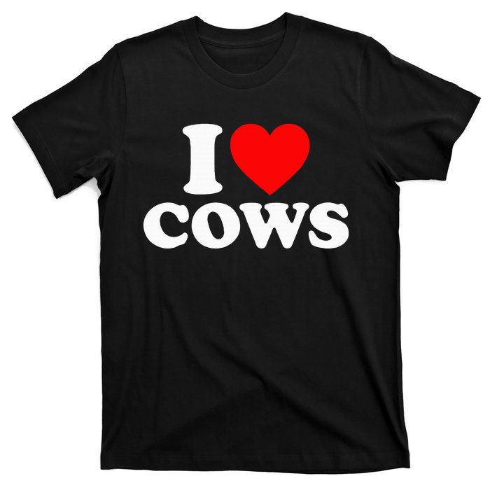 I Love Cows I Heart Cows Funny Farming Cow Lover T-Shirt