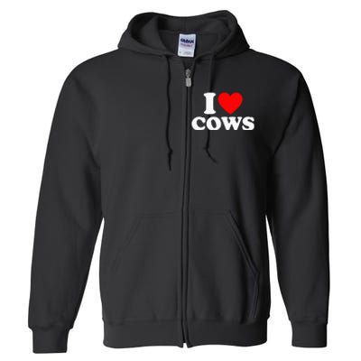 I Love Cows I Heart Cows Funny Farming Cow Lover Full Zip Hoodie