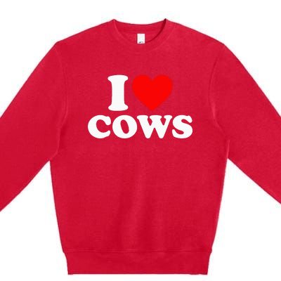 I Love Cows I Heart Cows Funny Farming Cow Lover Premium Crewneck Sweatshirt