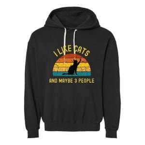 I Like Cats And Maybe 3 People Funny Retro Cat Lover Garment-Dyed Fleece Hoodie