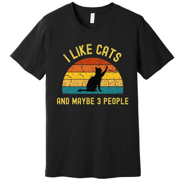 I Like Cats And Maybe 3 People Funny Retro Cat Lover Premium T-Shirt