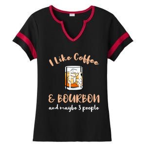 I Like Coffee And Bourbon And Maybe 3 People Ladies Halftime Notch Neck Tee