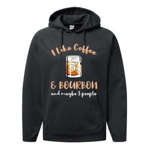 I Like Coffee And Bourbon And Maybe 3 People Performance Fleece Hoodie