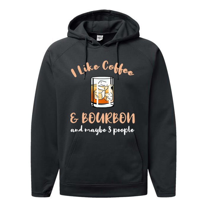 I Like Coffee And Bourbon And Maybe 3 People Performance Fleece Hoodie