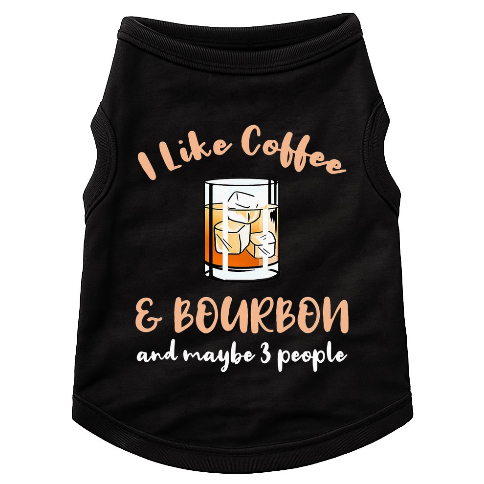 I Like Coffee And Bourbon And Maybe 3 People Doggie Tank