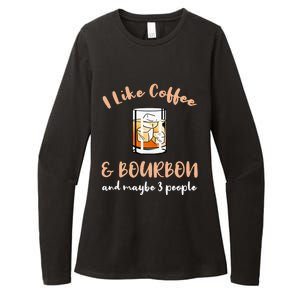 I Like Coffee And Bourbon And Maybe 3 People Womens CVC Long Sleeve Shirt