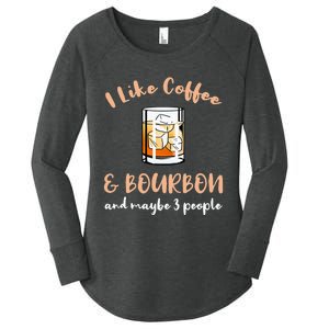 I Like Coffee And Bourbon And Maybe 3 People Women's Perfect Tri Tunic Long Sleeve Shirt