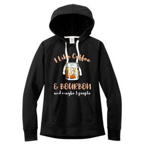 I Like Coffee And Bourbon And Maybe 3 People Women's Fleece Hoodie