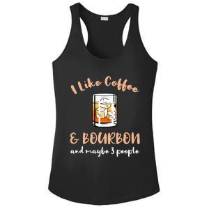 I Like Coffee And Bourbon And Maybe 3 People Ladies PosiCharge Competitor Racerback Tank