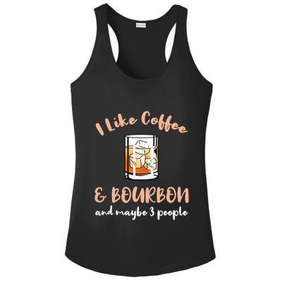 I Like Coffee And Bourbon And Maybe 3 People Ladies PosiCharge Competitor Racerback Tank