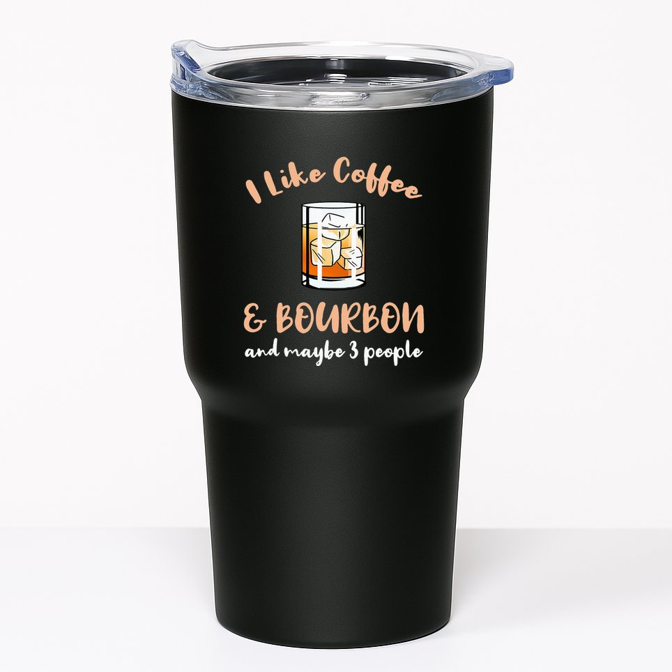 I Like Coffee And Bourbon And Maybe 3 People Tumbler