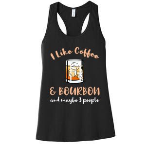 I Like Coffee And Bourbon And Maybe 3 People Women's Racerback Tank