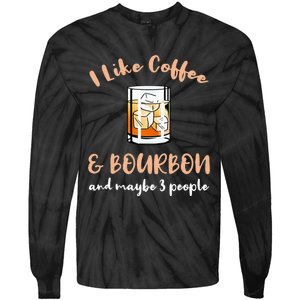 I Like Coffee And Bourbon And Maybe 3 People Tie-Dye Long Sleeve Shirt