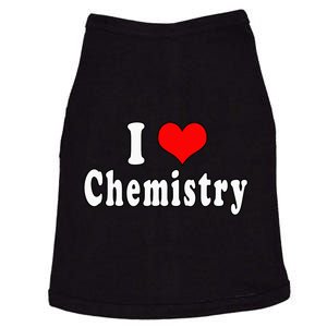 I Love Chemistry Funny Quotes Student Doggie Tank