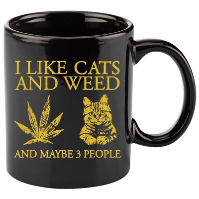 I Like Cats And Weed And Maybe 3 People 11oz C Handle Ceramic Mug
