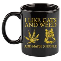 I Like Cats And Weed And Maybe 3 People 11oz C Handle Ceramic Mug
