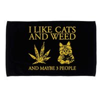 I Like Cats And Weed And Maybe 3 People Microfiber Hand Towel