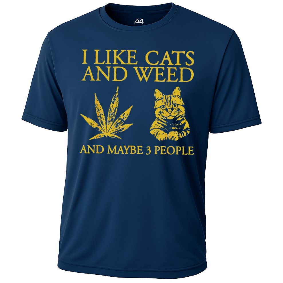 I Like Cats And Weed And Maybe 3 People Performance Shirt