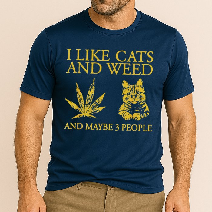 I Like Cats And Weed And Maybe 3 People Performance Shirt