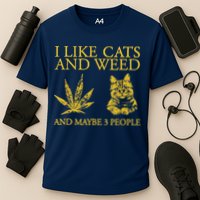 I Like Cats And Weed And Maybe 3 People Performance Shirt