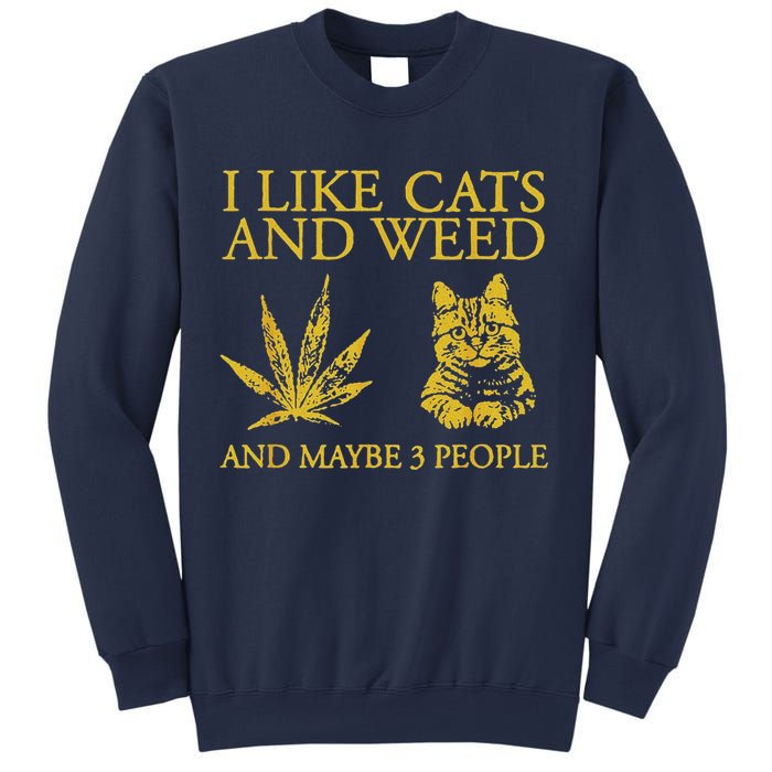 I Like Cats And Weed And Maybe 3 People Sweatshirt