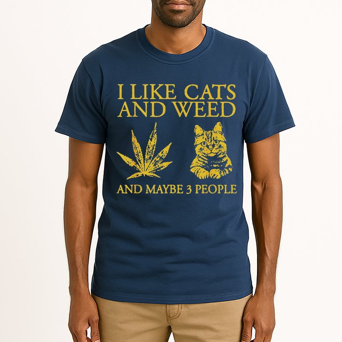 I Like Cats And Weed And Maybe 3 People Tall T-Shirt