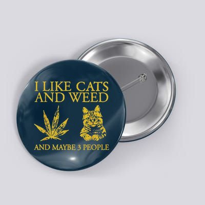 I Like Cats And Weed And Maybe 3 People Button