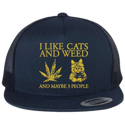 I Like Cats And Weed And Maybe 3 People Flat Bill Trucker Hat