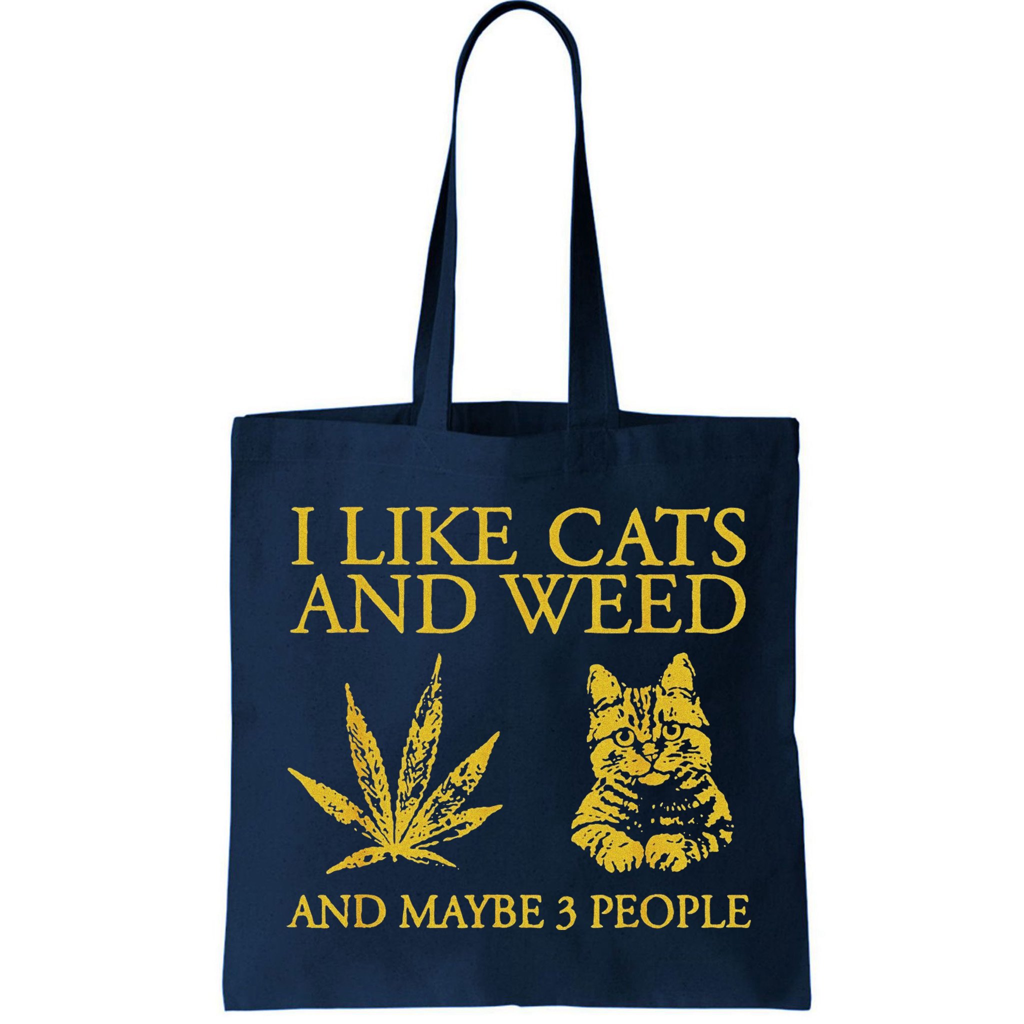 I Like Cats And Weed And Maybe 3 People Bag