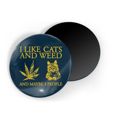 I Like Cats And Weed And Maybe 3 People Magnet