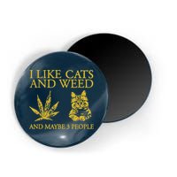 I Like Cats And Weed And Maybe 3 People Magnet