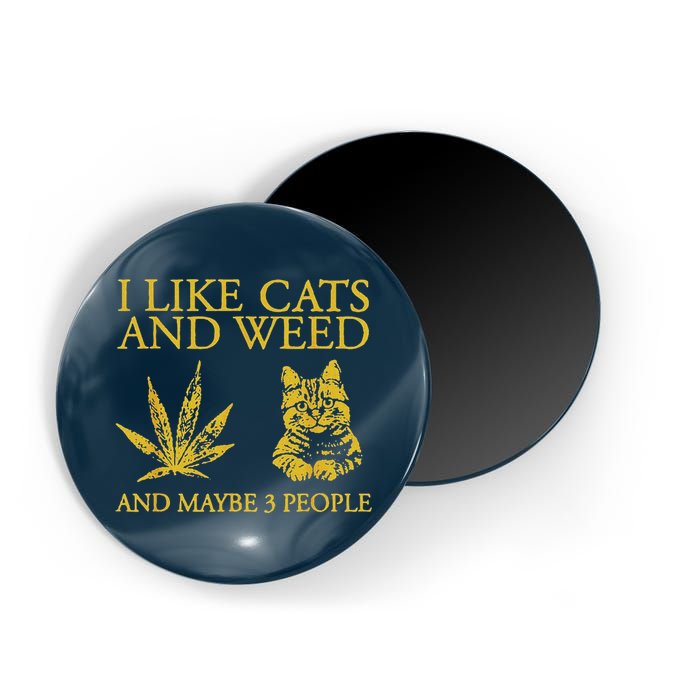 I Like Cats And Weed And Maybe 3 People Magnet