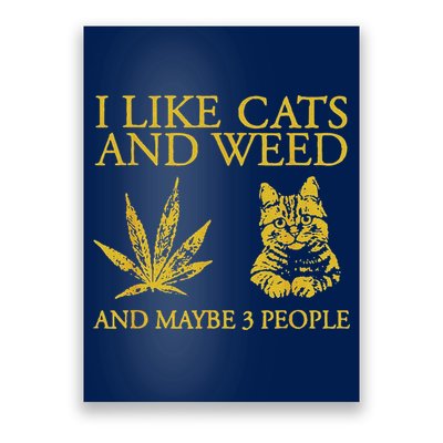 I Like Cats And Weed And Maybe 3 People Poster