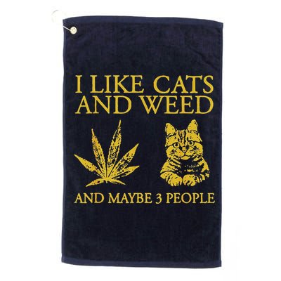 I Like Cats And Weed And Maybe 3 People Golf Towel