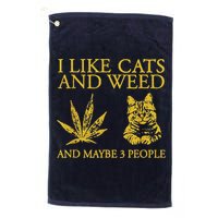I Like Cats And Weed And Maybe 3 People Golf Towel