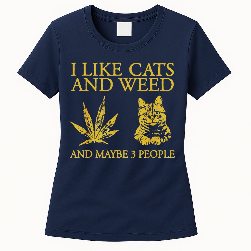 I Like Cats And Weed And Maybe 3 People Womens T-Shirt