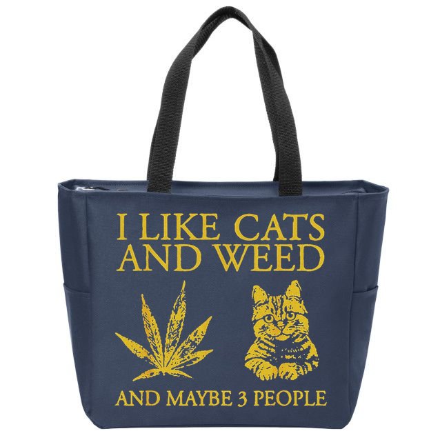 I Like Cats And Weed And Maybe 3 People Zip Tote Bag