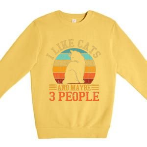 I Like Cats And Maybe 3 People Funny Cat Lover Premium Crewneck Sweatshirt