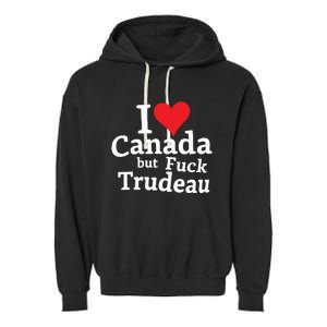 I Love Canada But Fuck Trudeau Garment-Dyed Fleece Hoodie