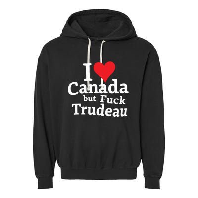 I Love Canada But Fuck Trudeau Garment-Dyed Fleece Hoodie